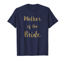 Load image into Gallery viewer, Mother of the bride, beautiful gift t-shirt idea
