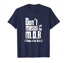 Load image into Gallery viewer, Don't Mess The Mob Mother Bribe T-shirt Wedding Bride Mother
