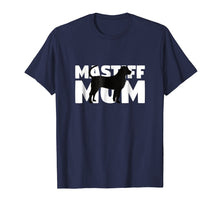 Load image into Gallery viewer, Mastiff Mom T-Shirt Mastiff Gift Mother Dog Mom Tee