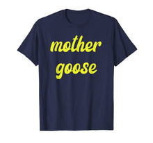 Load image into Gallery viewer, Funny Yellow Mother Goose day T Shirt Gift Momma mom
