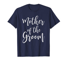 Load image into Gallery viewer, Mother Of The Groom Wedding Mom T-Shirt