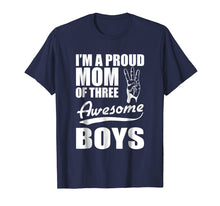 Load image into Gallery viewer, I'm a proud Mom of three Awesome Boys funny Mother T-Shirt