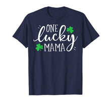 Load image into Gallery viewer, One Lucky Mama T shirt St Patricks Day Women Mom Mother Gift