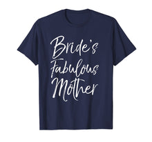 Load image into Gallery viewer, Bride's Fabulous Mother Shirt Fun Party Wedding Tee