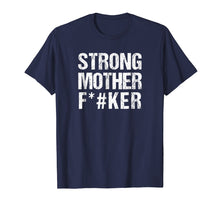 Load image into Gallery viewer, Strong Mother F#ker T-Shirt Strong Big Men Shirt Bodybuilder