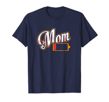 Load image into Gallery viewer, Mom Battery Low Tired Mother T-Shirt
