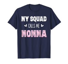 Load image into Gallery viewer, My Squad Calls Me Momma Shirt Mom Mother Gifts from Daughter