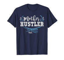 Load image into Gallery viewer, Mother Hustler Cute Mother's Day T-Shirt For Moms