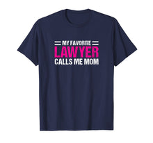 Load image into Gallery viewer, My Favorite Lawyer Calls Me Mom T-shirt Cute Mother Tee Gift