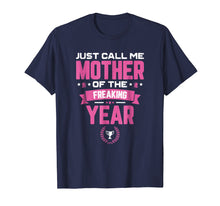 Load image into Gallery viewer, Just Call Me Mother Of The Freaking Year Mother's Day TShirt