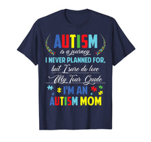 Load image into Gallery viewer, Autism is Journey I never planned for I'm Autism Mother tee