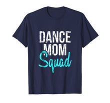 Load image into Gallery viewer, Dance Mom Squad T-Shirt for Cool Mother Days gift