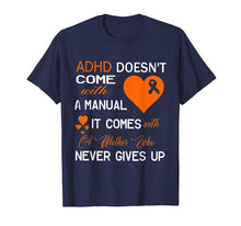 Load image into Gallery viewer, Adhd Doesn't Come With A Manual It Comes With A Mother Shirt