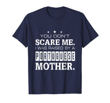 Load image into Gallery viewer, Don't Scare Me I Was Raised By A Portuguese Mother T-shirt