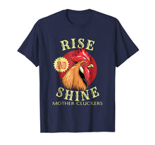 Load image into Gallery viewer, Rooster Rise And Shine Mother Cluckers T-Shirt