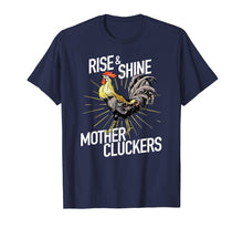 Load image into Gallery viewer, Rise and Shine Mother Cluckers T-shirt Funny Chicken Tee