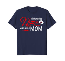 Load image into Gallery viewer, My Favorite Nurse Calls Me Mom T-Shirt Nursing Mother Gifts
