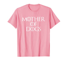 Load image into Gallery viewer, Mother Of Dogs Sarcastic Novelty Gift Funny T Shirt
