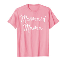 Load image into Gallery viewer, Mermaid Mama Shirt Fun Cute Magical Mother Mom Family Tee