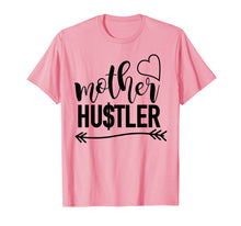 Load image into Gallery viewer, Mother Hustler t-shirt, mom quote shirt, mom gift idea