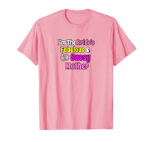 Load image into Gallery viewer, I'm The Brides Fabulous & Sassy Mother Bride Shirt