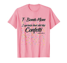 Load image into Gallery viewer, F-Bomb Mom I Sprinkle That Sh-t Like Confetti Cursing Mother