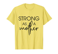Load image into Gallery viewer, Womens Strong as a Mother T-Shirt - Mama Gift