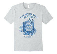 Load image into Gallery viewer, Your Mother Was A Hamster British Humor Funny T-shirt