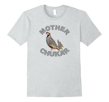 Load image into Gallery viewer, Mother Chukar - Funny Upland Game Hunting Tshirt