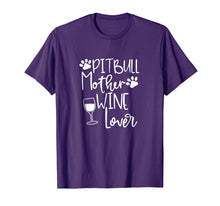 Load image into Gallery viewer, PITBULL MOTHER WINE LOVER Wine Dog Mom Birthday Gift T Shirt