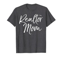 Load image into Gallery viewer, Realtor Mom Shirt Fun Cute Mother Gift House Selling Tee