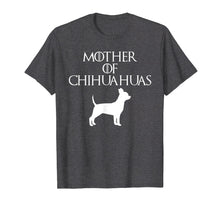 Load image into Gallery viewer, Cute & Unique White Mother of Chihuahuas T-shirt E010608