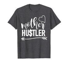 Load image into Gallery viewer, Mother Hustler t-shirt, mom quote shirt, mom gift idea