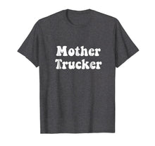 Load image into Gallery viewer, Mother Trucker t-shirt