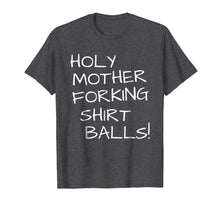 Load image into Gallery viewer, Holy Mother Forking Shirt Balls This Is The Bad Place Shirt