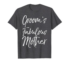 Load image into Gallery viewer, Groom's Fabulous Mother Shirt Cute Fun Party Wedding Tee