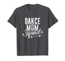 Load image into Gallery viewer, Dance Mom Squad T-Shirt for Cute Mother Days gift