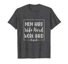 Load image into Gallery viewer, Mom Hard Wife Hard Work Hard Repeat - Mother Quote T-Shirt