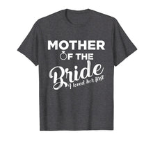 Load image into Gallery viewer, Funny Mother of the Bride Shirt Love Mom T-Shirt