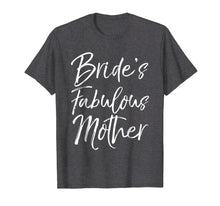 Load image into Gallery viewer, Bride's Fabulous Mother Shirt Fun Party Wedding Tee