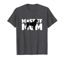 Load image into Gallery viewer, Mastiff Mom T-Shirt Mastiff Gift Mother Dog Mom Tee