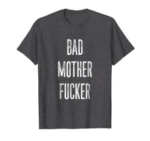Load image into Gallery viewer, Bad Mother Fucker T-Shirt | Bad Motherfucker Workout Shirt