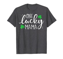 Load image into Gallery viewer, One Lucky Mama T shirt St Patricks Day Women Mom Mother Gift