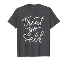 Load image into Gallery viewer, Treat Yo Self T-shirt Women's Gift Funny Mother Mom Mama