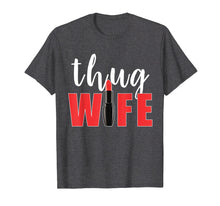 Load image into Gallery viewer, Thug Wife Mom Life Shirt Funny Cute Gangsta Mother T-Shirt
