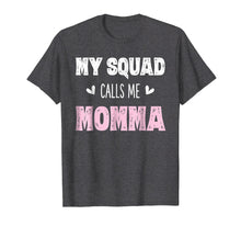 Load image into Gallery viewer, My Squad Calls Me Momma Shirt Mom Mother Gifts from Daughter