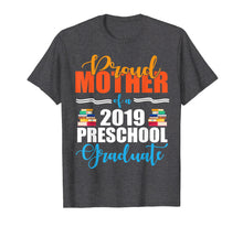 Load image into Gallery viewer, Proud Mother Of A 2019 Preschool Graduate Senior Shirt