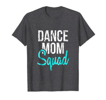 Load image into Gallery viewer, Dance Mom Squad T-Shirt for Cool Mother Days gift
