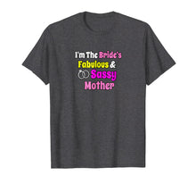 Load image into Gallery viewer, I'm The Brides Fabulous & Sassy Mother Bride Shirt