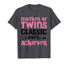 Load image into Gallery viewer, Mother Of Twins Over Achiever Twin Mom Shirt